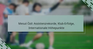 Mesut Özil: Assistenzrekorde, Klub-Erfolge, Internationale Höhepunkte