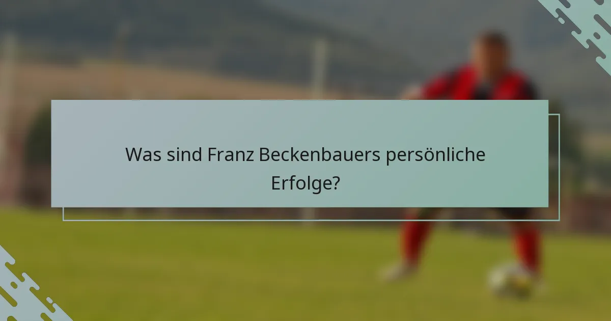 Was sind Franz Beckenbauers persönliche Erfolge?