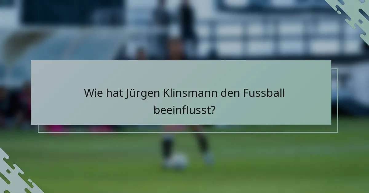 Wie hat Jürgen Klinsmann den Fussball beeinflusst?